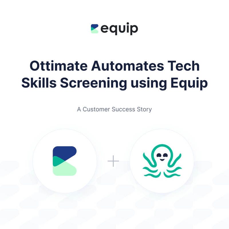 Ottimate x Equip for tech skills screening